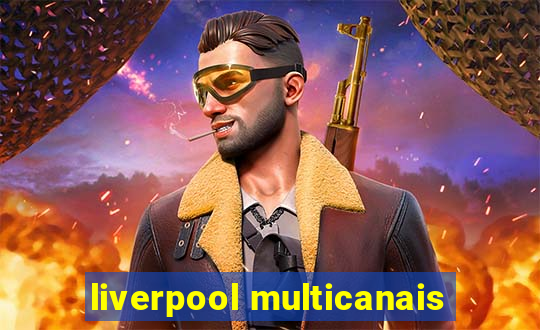 liverpool multicanais